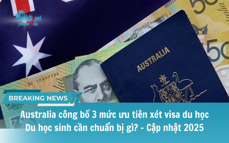 Australia công bố 3 mức ưu tiên xét visa du học: Du học sinh cần chuẩn bị gì? - Cập nhật 2025